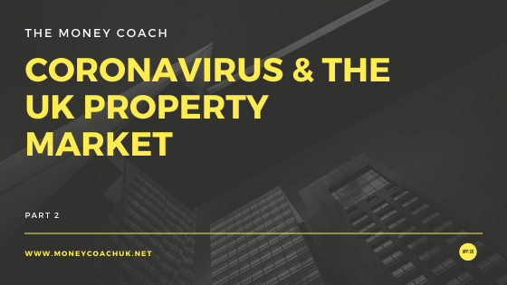 Coronavirus & the UK Property Market, part 2